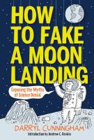 How to Fake A Moon Landing: Exposing the Myths of Science Denial