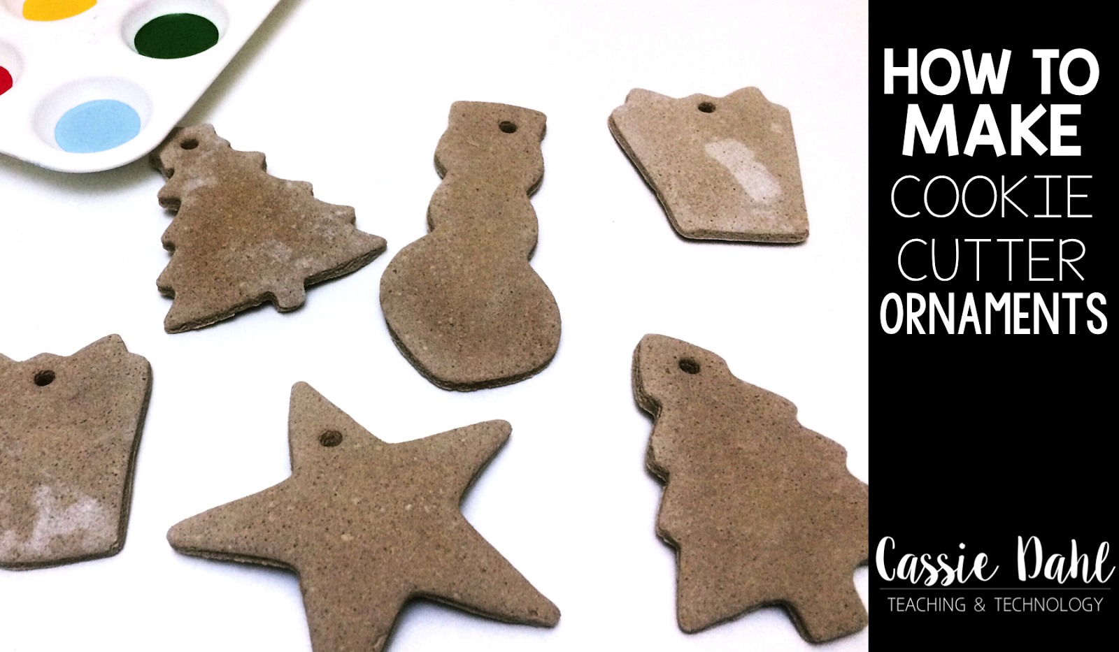 How to Make Cookie Cutter Ornaments Cassie Dahl Teaching & Technology