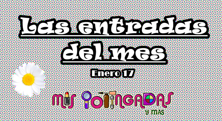 Las entradas del mes | Enero 17