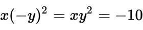 x(-y)^2 = xy^2 = -10