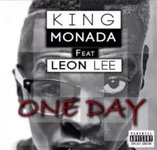 AUDIO - King Monada ft Leon Lee - One Day Mp3 Download