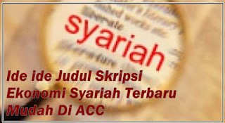 Contoh Skripsi Ekonomi Syariah Terpopuler 2018