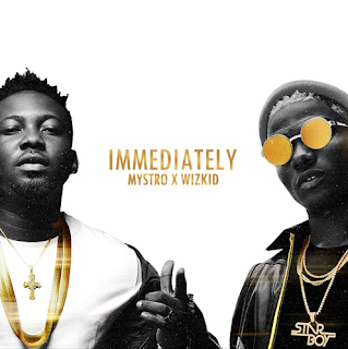 Mystro x Wizkid - Immediately (Prod. Mystro)