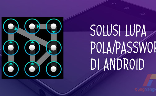 Cara Membuka Pola dan Password di Android yang Lupa dan Terkunci