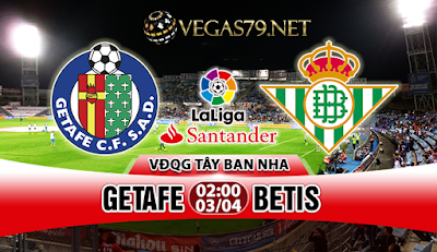 Nhận định bóng đá Getafe vs Betis, 02h00 ngày 03/04