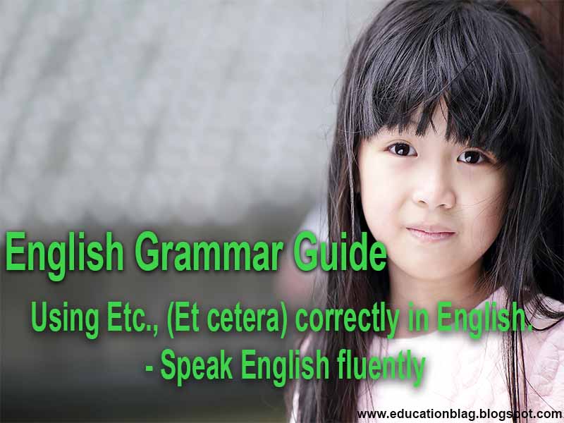 English Grammar Guide Using Etc., (Et cetera) correctly in English