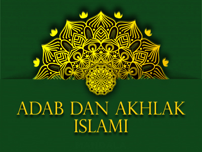 Adab Dan Akhlak Islami