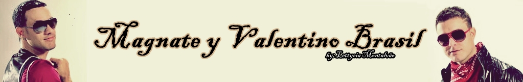 Magnate y Valentino Fan Club Brasil
