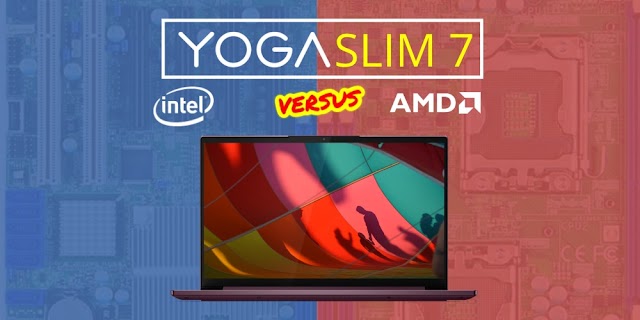 Perbandingan Lenovo Yoga Slim 7 Intel VS AMD, Pilih yang mana ?