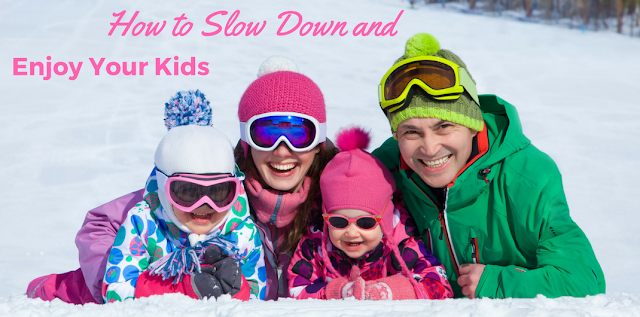 The most important job you have is raising your kids. Slowing down can be a difficult task in today's world, but if you try these 5 ideas, your life will begin to slow down just enough to enjoy those around you.  You will LOVE #5.