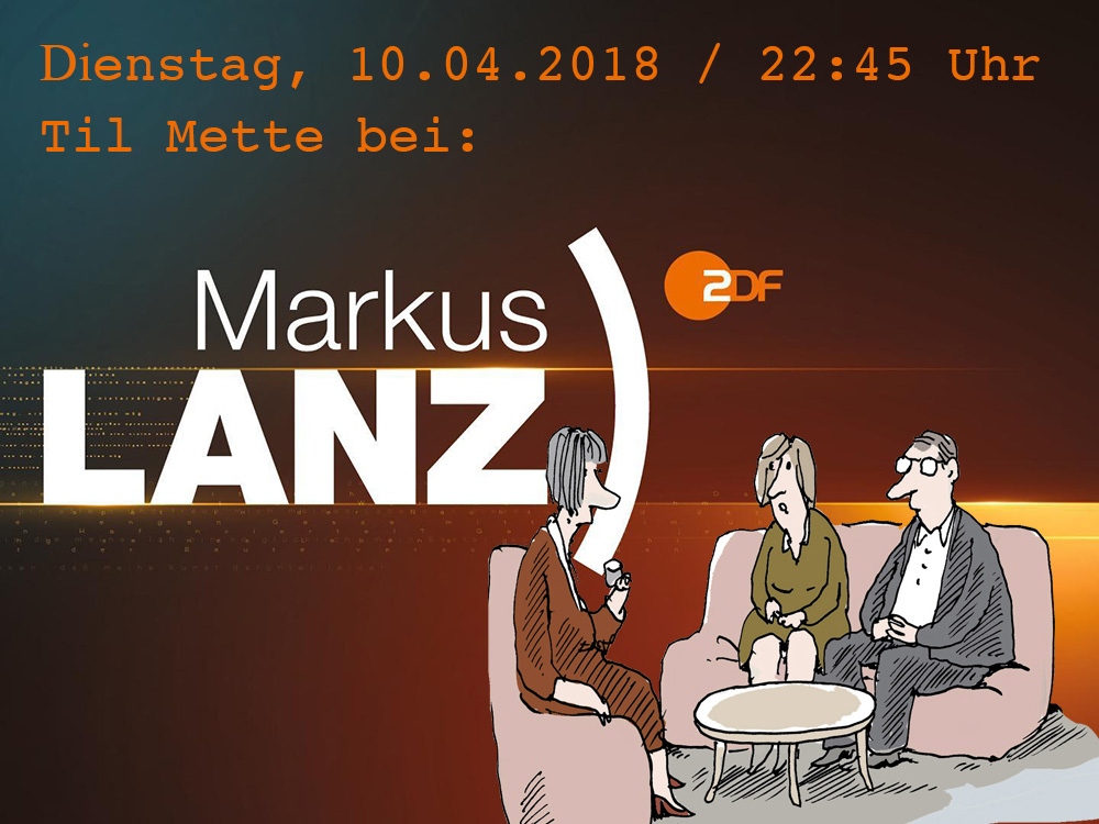 Live bei Markus Lanz: 10.04.2018 ab 22:45 Uhr im ZDF