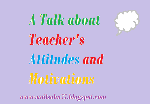 attitudes of teachers, teacher attitude, teaching attitude.