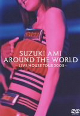[TV-SHOW] 鈴木亜美 – SUZUKI AMI AROUND THE WORLD~LIVE HOUSE TOUR 2005~ (2006/02/08)
