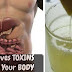 This Is How To Throw Out Pounds Of Toxins Out Of Your Body