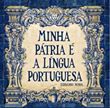 Minha Pátria é a Língua Portuguesa.