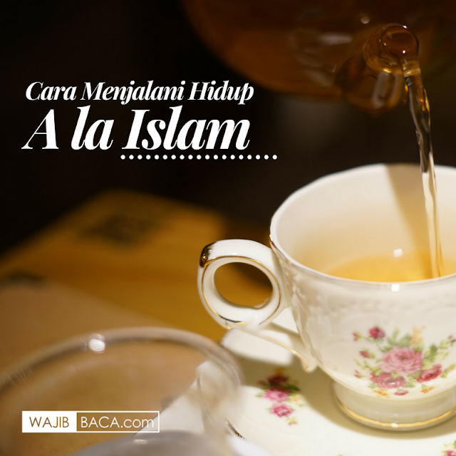 Cara Menjalani Hidup A la Islam, Kata Motivasi untuk Penyemangat Pagi Hari!