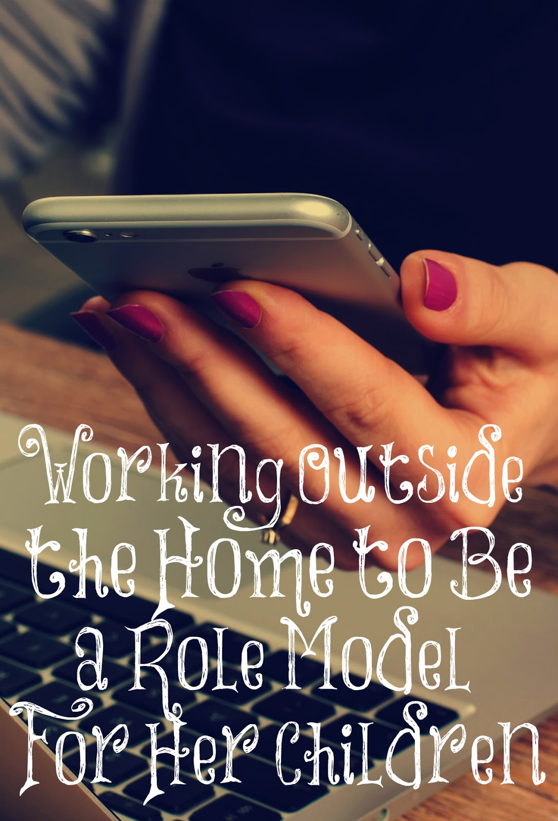 Always Learning Working Outside the Home to Be a Role Model For Her