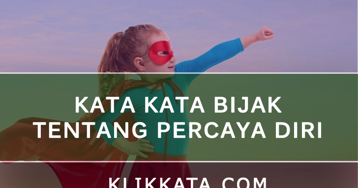 Kata Kata Bijak Tentang Percaya Diri Sangat Inspiratif - KLIK KATA