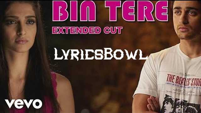 Bin Tere Lyrics - I Hate Love Stories | LyricsBowl Bin Tere Lyrics - I Hate Love Stories | LyricsBowl