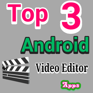 TOP 3 Android - Video Editor