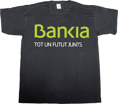 bankia catalan useless economics useless capitalism fun t-shirt ephemeral-t-shirts