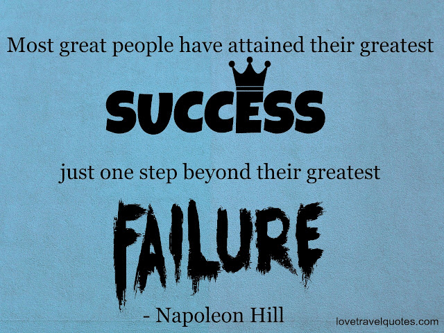 most great people have attained their greatest success just one step