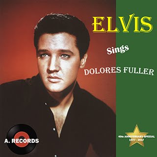 Elvis Sings Dolores Fuller (August 2017)