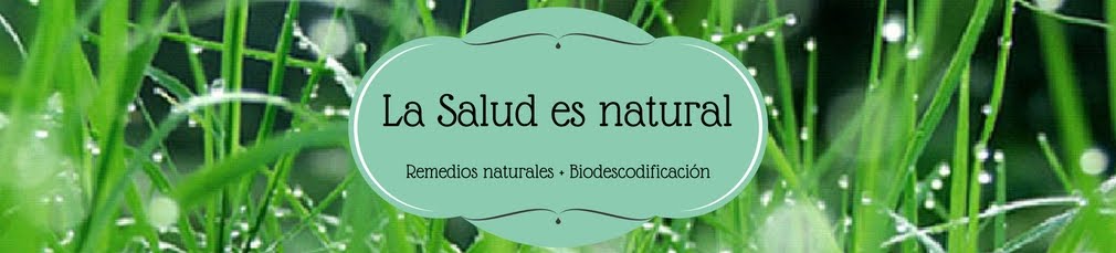 La salud es natural. Remedios naturales + Biodescodificación