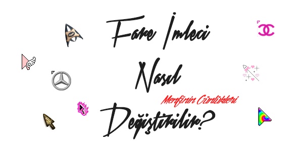 Ebru Tas Blog Fare Imlecimi Degistim Fare Imleci Nasil Degistirilir