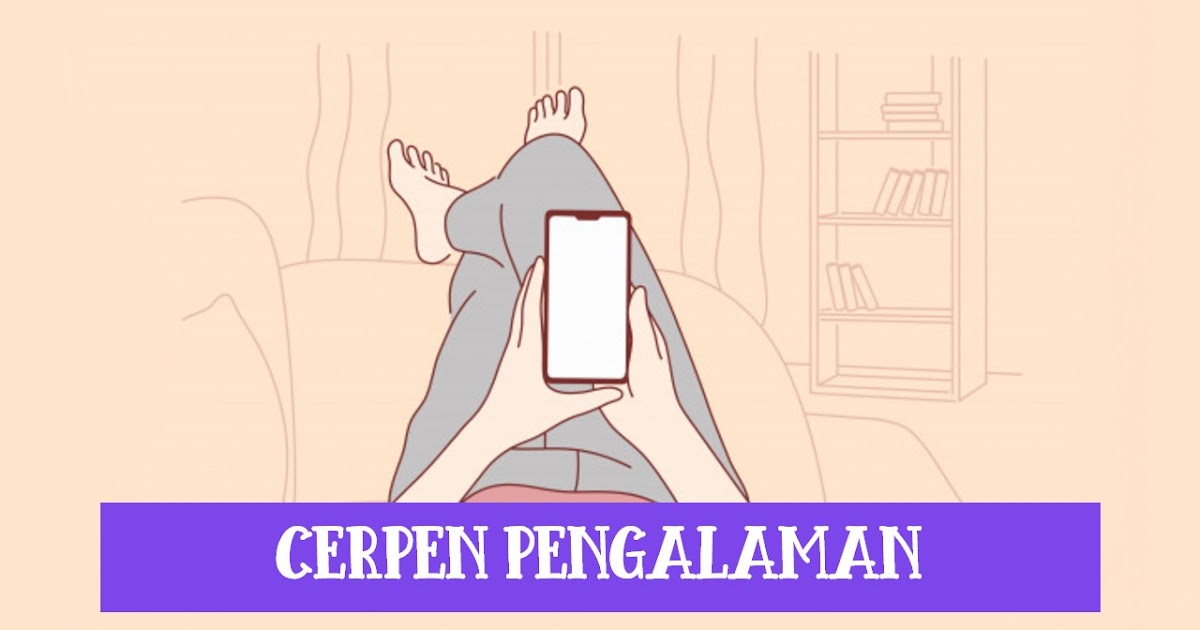 √ Contoh Cerpen Pengalaman yang Menarik &amp; Bagus