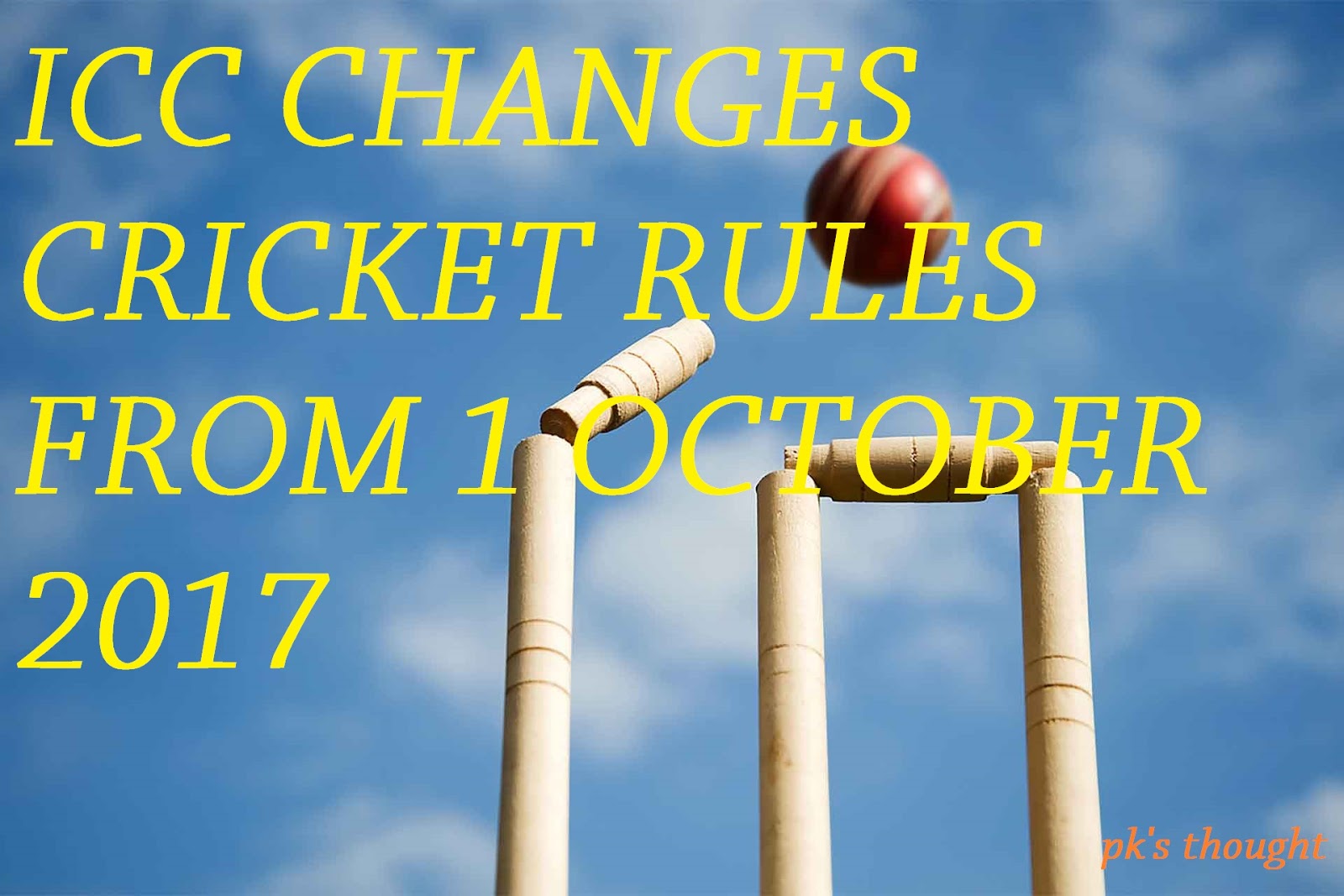 Pk's thought ICC CHANGES CRICKET RULES FROM 1 OCTOBER 2017