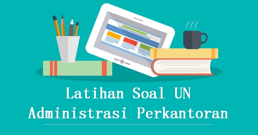 Soal Teori Kejuruan Administrasi Perkantoran Dan Kunci Jawaban 2017 Kanal Jabar