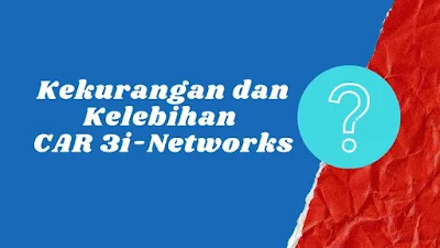 Kekurangan dan Kelebihan CAR 3i-Networks