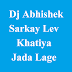 Dj Abhishek - Sarkay Lev Khatiya Jada Lage