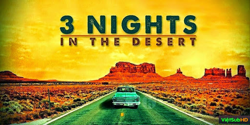 Phim Ba Đêm Ở Sa Mạc VietSub HD | 3 Nights In The Desert 2014