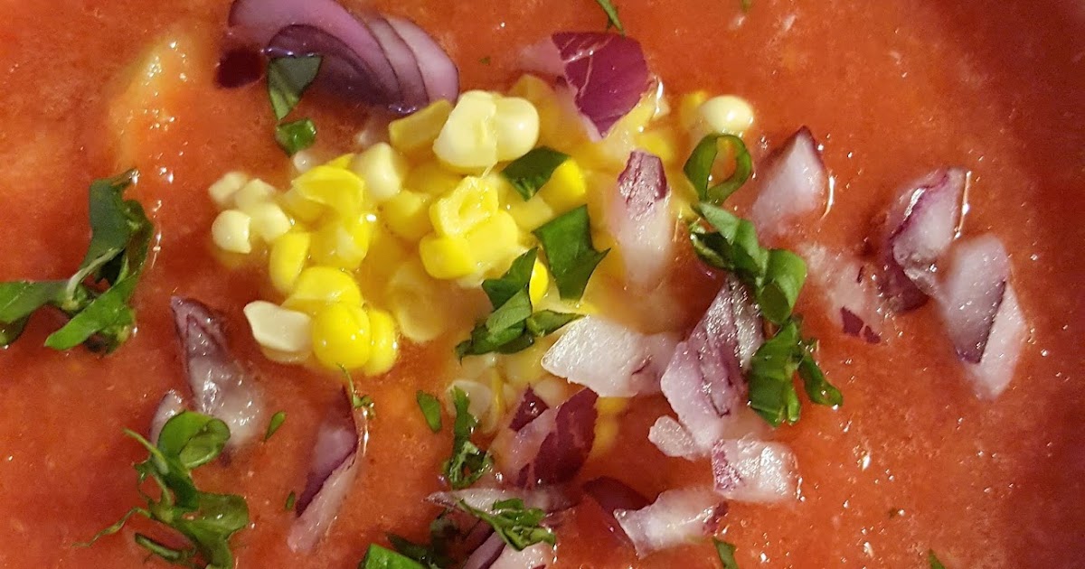 COMFY HOUSE hot weather soups gazpacho and summer corn chowder