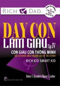 Dạy Con Làm Giàu Tập 4 - Con Giàu Con Thông Minh - Robert T. Kiyosaki