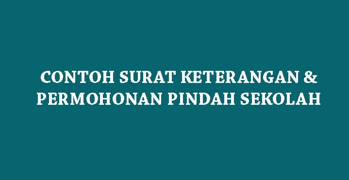 Contoh Surat Keterangan Dan Permohonan Pindah Sekolah Atau