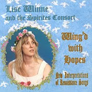 Wing'd With Hopes, New Interpretations of Renaissance songs, my CD with The Spirites Consort: