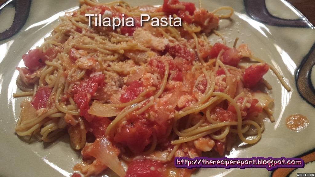 The Recipe Report Tilapia Pasta