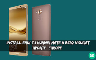 الروم الرسمي نوجا B582 Mate8 Huawiei اندرويد الجمالي