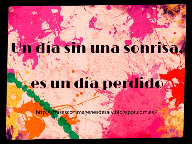 Frases con imágenes : Un día sin sonrisa es un día perdido