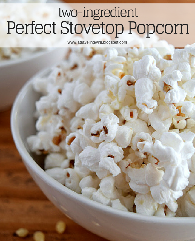 a traveling Wife Perfect Stovetop Popcorn