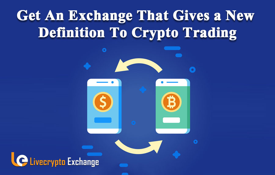 Get An Exchange That Gives A New Definition To Crypto Trading