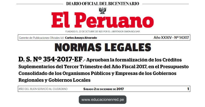 D. S. Nº 354-2017-EF - Aprueban la formalización de los Créditos Suplementarios del Tercer Trimestre del Año Fiscal 2017, en el Presupuesto Consolidado de los Organismos Públicos y Empresas de los Gobiernos Regionales y Gobiernos Locales - www.mef.gob.pe D. S. Nº 354-2017-EF - Aprueban la formalización de los Créditos Suplementarios del Tercer Trimestre del Año Fiscal 2017, en el Presupuesto Consolidado de los Organismos Públicos y Empresas de los Gobiernos Regionales y Gobiernos Locales - www.mef.gob.pe