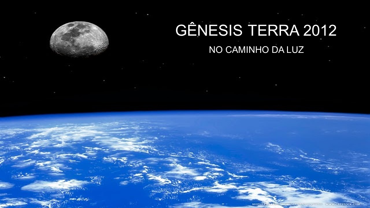 Gênesis Terra 2012 No Caminho da Luz