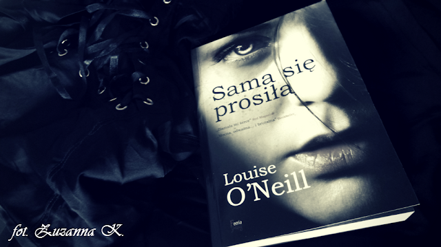 "Sama się prosiła" Louise O'Neill