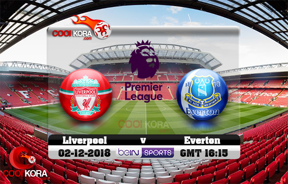 مشاهدة مباراة ليفربول وإيفرتون اليوم 2 12 2018 في الدوري الإنجليزي