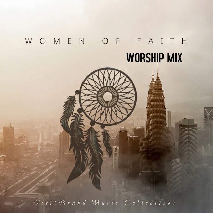 Exclusive Mixtape: VisitBrand Music Collections" Women of Faith'' June Edition [@Visitbrand]