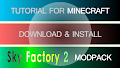 HOW TO INSTALL<br>Sky Factory 2 ModPack [<b>1.7.10</b>]<br>▽